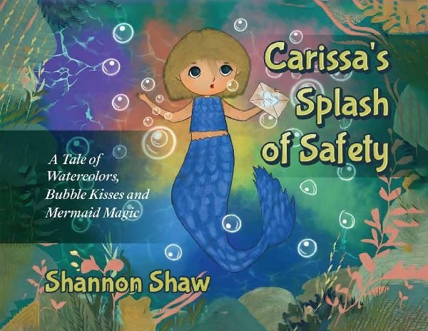 Carissa's Splash of Safety: A Tale of Watercolors, Bubble Kisses and Mermaid Magic