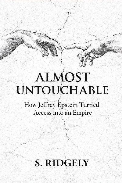Almost Untouchable: How Jeffrey Epstein Turned Access into an Empire