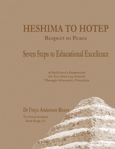 HESHIMA TO HOTEP Respect to Peace  Seven Steps to Educational Excellence: Subtitle: A Facilitators Framework for Transforming Schools Through Afrocentric Principles