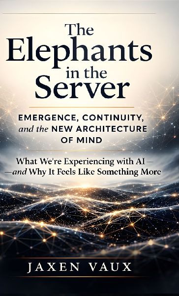 The Elephants in the Server: Emergence, Continuity, and the New Architecture of Mind