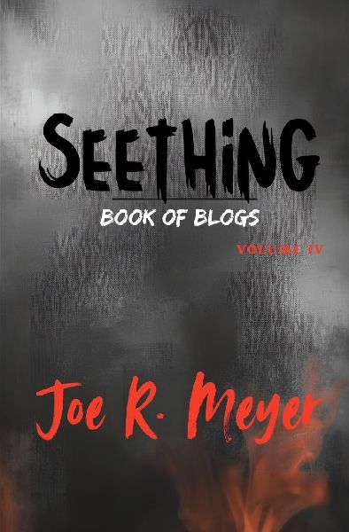 Seething: Book of Blogs - Volume 4