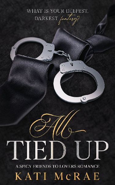 All Tied Up: A Spicy Friends to Lovers Romance