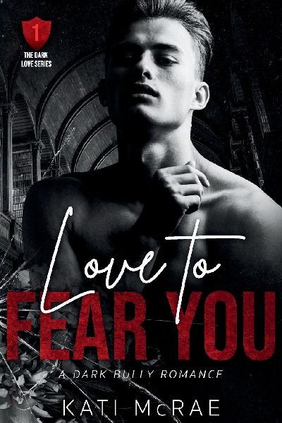 Love to Fear You: A Dark Bully Romance