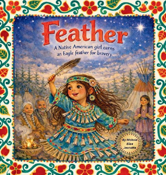 Feather: A Native American Girl earns an Eagle Feather for Bravery