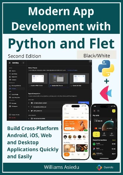 Modern App Development with Python and Flet: Build Cross-Platform Android, iOS, Web and Desktop Applications Quickly and Easily