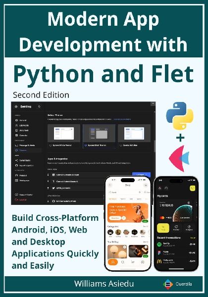 Modern App Development with Python and Flet: Build Cross-Platform Android, iOS, Web and Desktop Applications Quickly and Easily