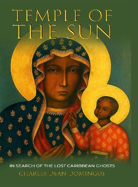 TEMPLE OF THE SUN: IN SEARCH OF THE LOST CARIBBEAN GHOSTS