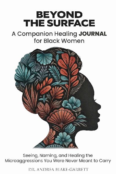 Beyond The Surface: A companion Healing Journal For Black Women