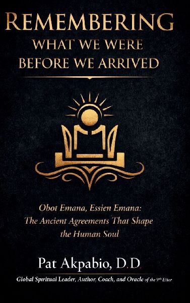Remembering What We Were Before We Arrived: Obot Emana, Essien Emana, and the Ancient Agreements That Shape the Human Soul