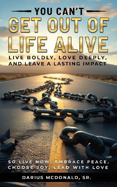 You Cant Get Out of Life Alive So Live Now