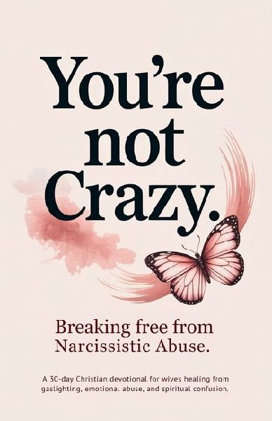 You're Not Crazy: A 30-Day Christian Devotional for Wives Healing from Gaslighting, Emotional Abuse, and Spiritual Confusion (Christian Devotionals)