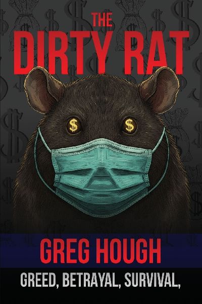 The Dirty Rat: BETRAYAL, SURVIVAL, AND THE PANDEMIC THAT CHANGED MY LIFE