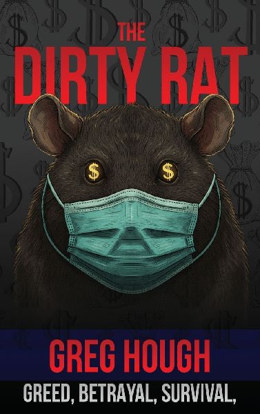 The Dirty Rat: BETRAYAL, SURVIVAL, AND THE PANDEMIC THAT CHANGED MY LIFE