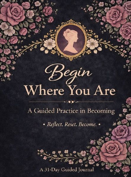 Begin Where You Are: A Guided Practice in Becoming