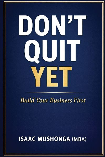 Dont Quit Yet: Build Your Business First