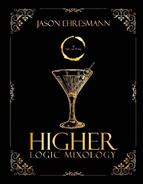 Higher Logic Mixology: Elevating Mixology Through Strategy, Logic, and Precision