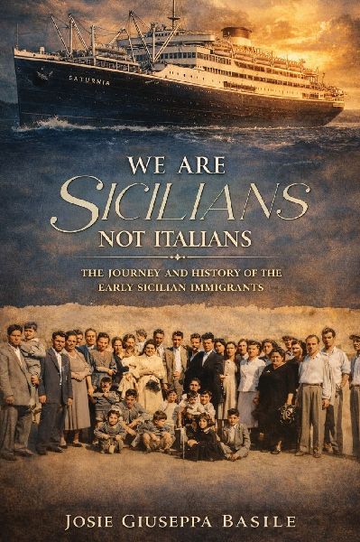 We are Sicilians Not Italians: The Journey and History of the Early Sicilian Immigrants