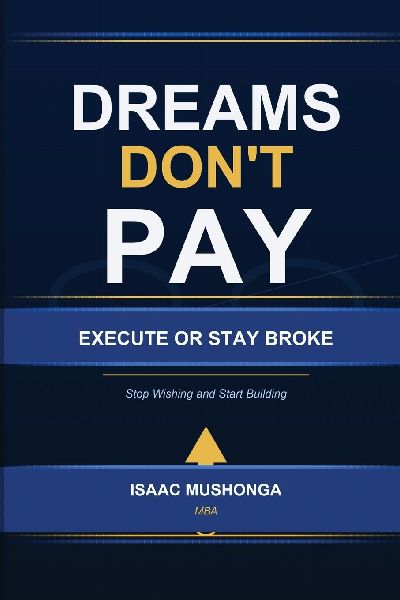 Dreams Don't Pay. Execute or Stay Broke