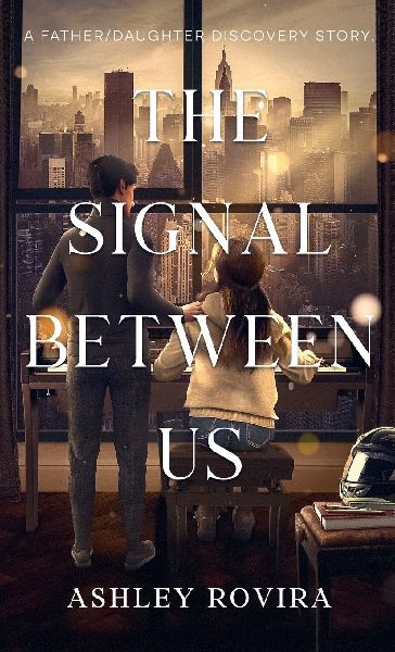 The Signal Between Us: A Father/Daughter Discovery Story