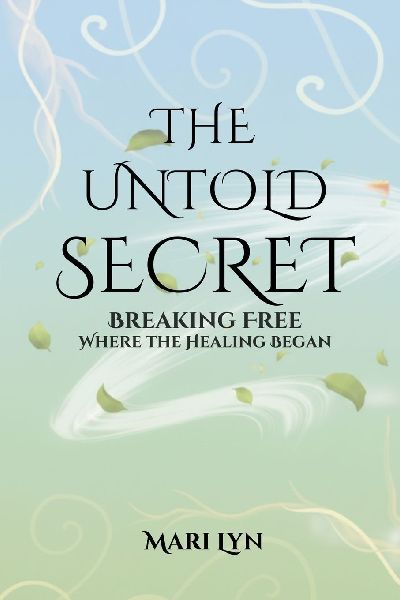 The Untold Secret: Breaking Free Where Healing Began