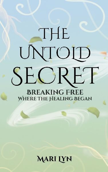 The Untold Secret: Breaking Free Where Healing Began