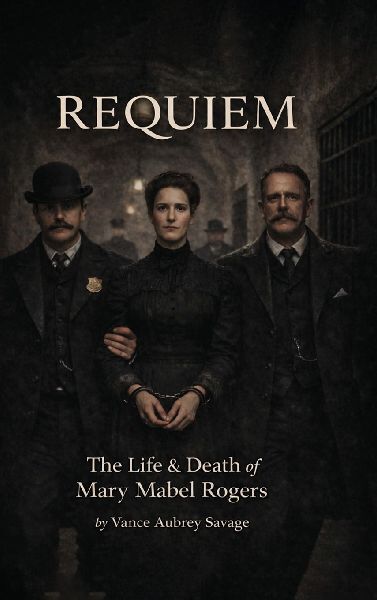 REQUIEM: THE LIFE & DEATH OF MARY MABEL ROGERS