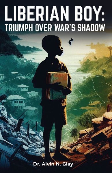 LIBERIAN BOY: TRIUMPH OVER WARS SHADOW