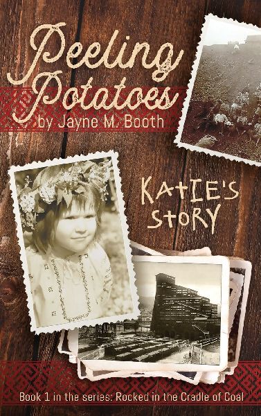 Peeling Potatoes: Katies Story (Rocked in the Cradle of Coal series Book 1)