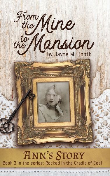From the Mine to the Mansion: Anns Story (Rocked in the Cradle of Coal series Book 3)
