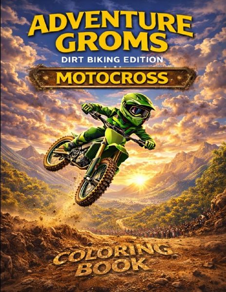 Adventure Groms: Dirt Bike Racing, Track Riding, Pit Life, and Off Road Action Sports Coloring Book for Kids and All Ages