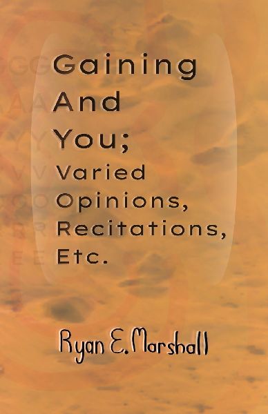Gaining and You; Varied Opinions, Recitations, Etc.