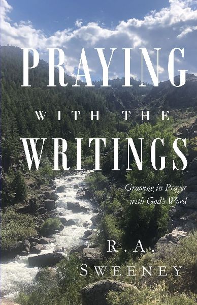 Praying with the Writings: Growing in Prayer with Gods Word