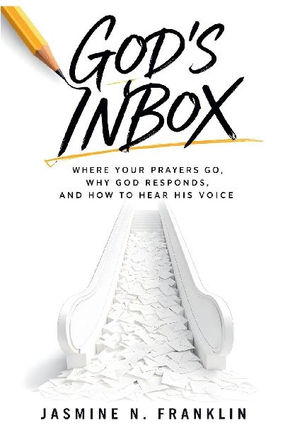 God's Inbox: Where Your Prayers Go, Why God Responds, And How To Hear His Voice