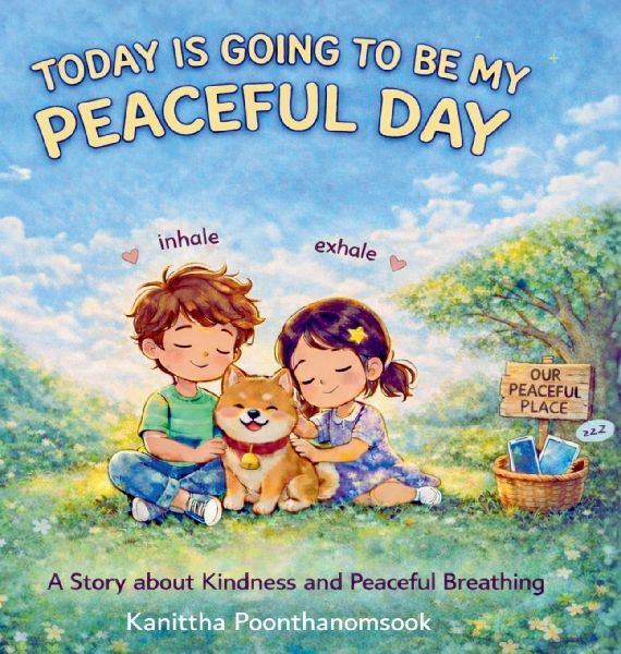 Today Is Going to Be My Peaceful Day: A Story About Kindness, Mindfulness, and Peaceful Breathing