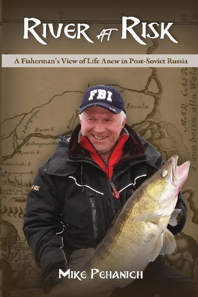 River at Risk: A Fishermans View of Life Anew in Post-Soviet Russia