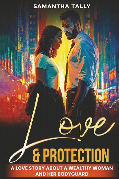Love & Protection: A love story about a wealthy woman and her bodyguard