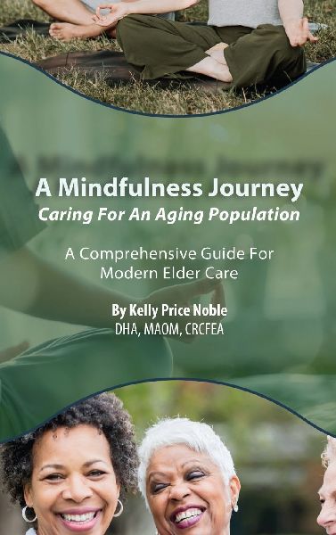 A Mindfulness Journey: Caring for an Aging Population - A Comprehensive Guide for Modern Elder Care