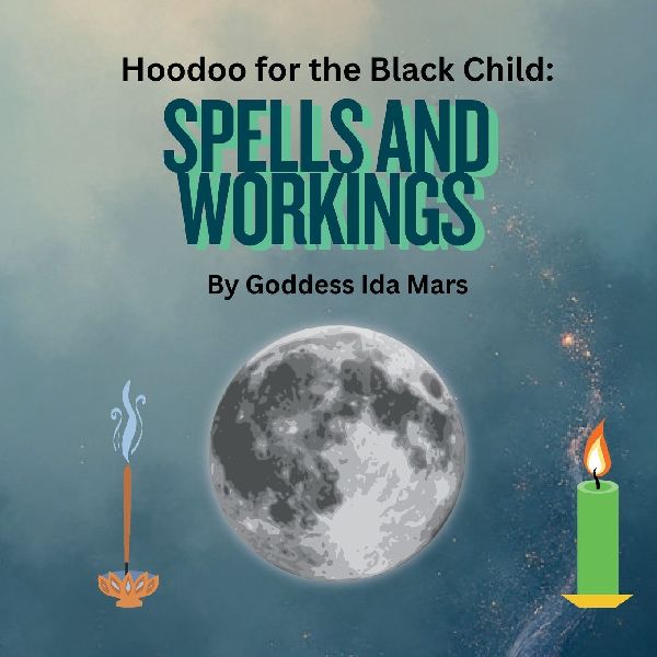 Spells and Workings: Hoodoo for the Black Child