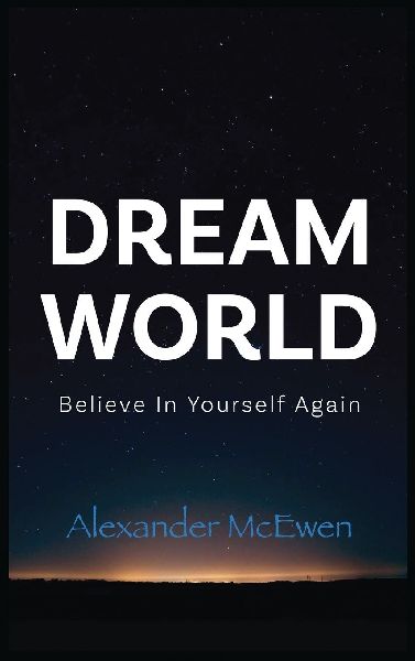 DreamWorld: Believe In Yourself Again (Inspirational Books & Motivational Books)
