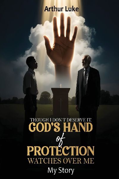 Though I Dont Deserve It, Gods Hand of Protection Watches Over Me: My Story
