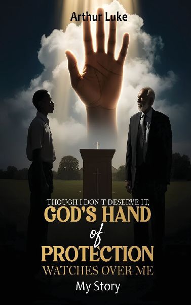 Though I Dont Deserve It, Gods Hand of Protection Watches Over Me: My Story
