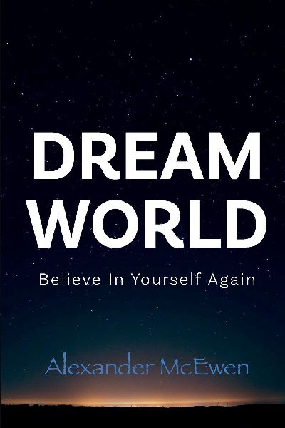 DreamWorld: Believe In Yourself Again (Inspirational Books & Motivational Books)