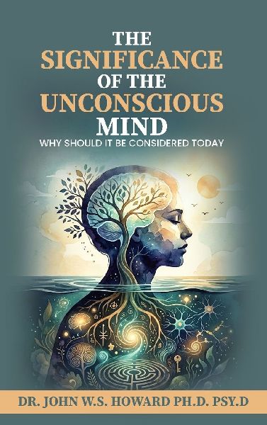 The Significance of the Unconscious Mind: Why should it be considered today