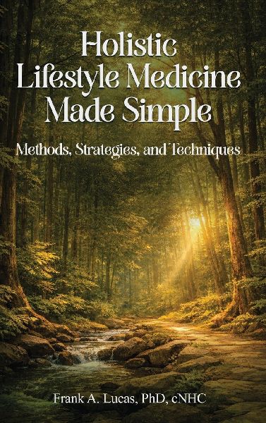 Holistic Lifestyle Medicine Made Simple: Methods, Strategies and Techniques