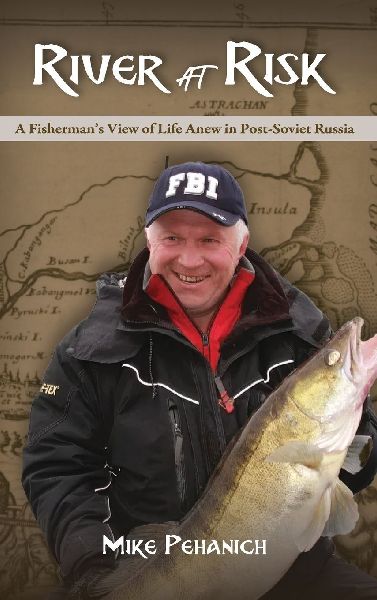 River at Risk: A Fishermans View of Life Anew in Post-Soviet Russia