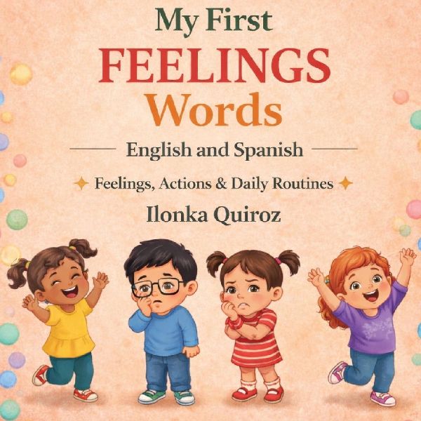 My First Feelings Words English and Spanish: Feelings, Actions & Daily Routines