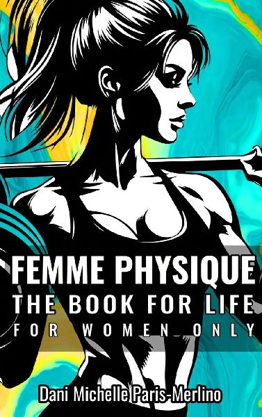 FEMME PHYSIQUE: THE BODY FOR LIFE FOR WOMEN ONLY