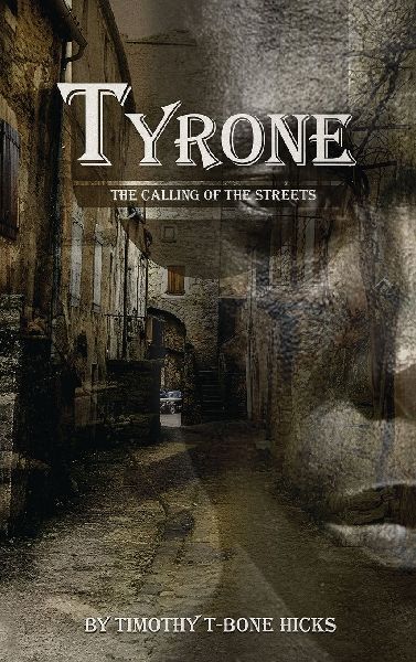 TYRONE: THE CALLING OF THE STREET