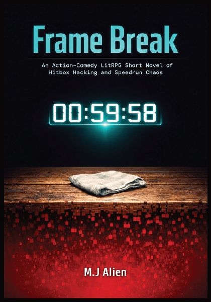 Frame Break: An Action-Comedy LitRPG Short Novel of Hitbox Hacking and Speedrun Chaos
