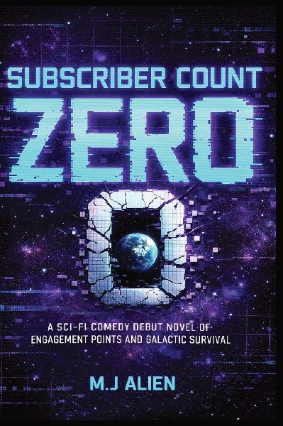 Subscriber Count Zero: A Sci-Fi Comedy Debut Novel of Engagement Points and Galactic Survival
